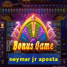 neymar jr aposta